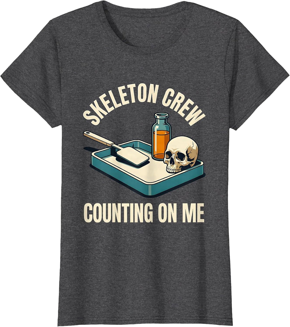 Women's Skeleton Crew Counting On Me Funny Pharmacy Technician T-Shirt - Dark Heather Grey