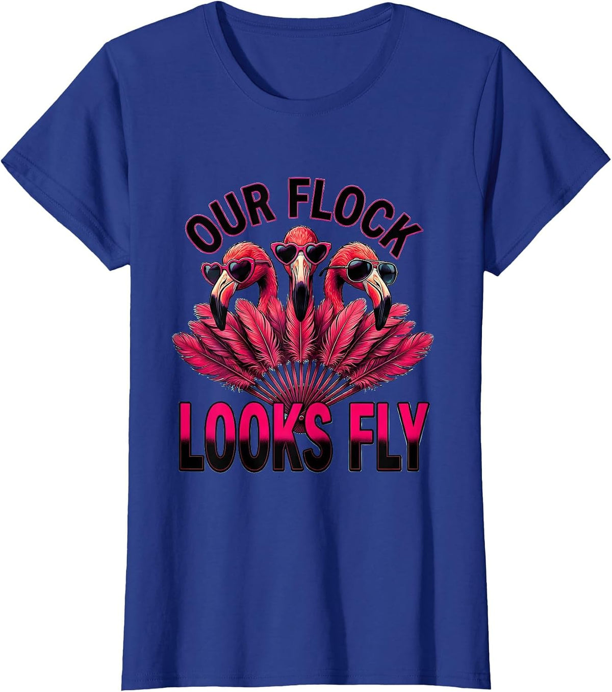 Women's Our Flock Looks Fly Funny Flamingo Sunglasses Novelty Humor T-Shirt - Royal Blue