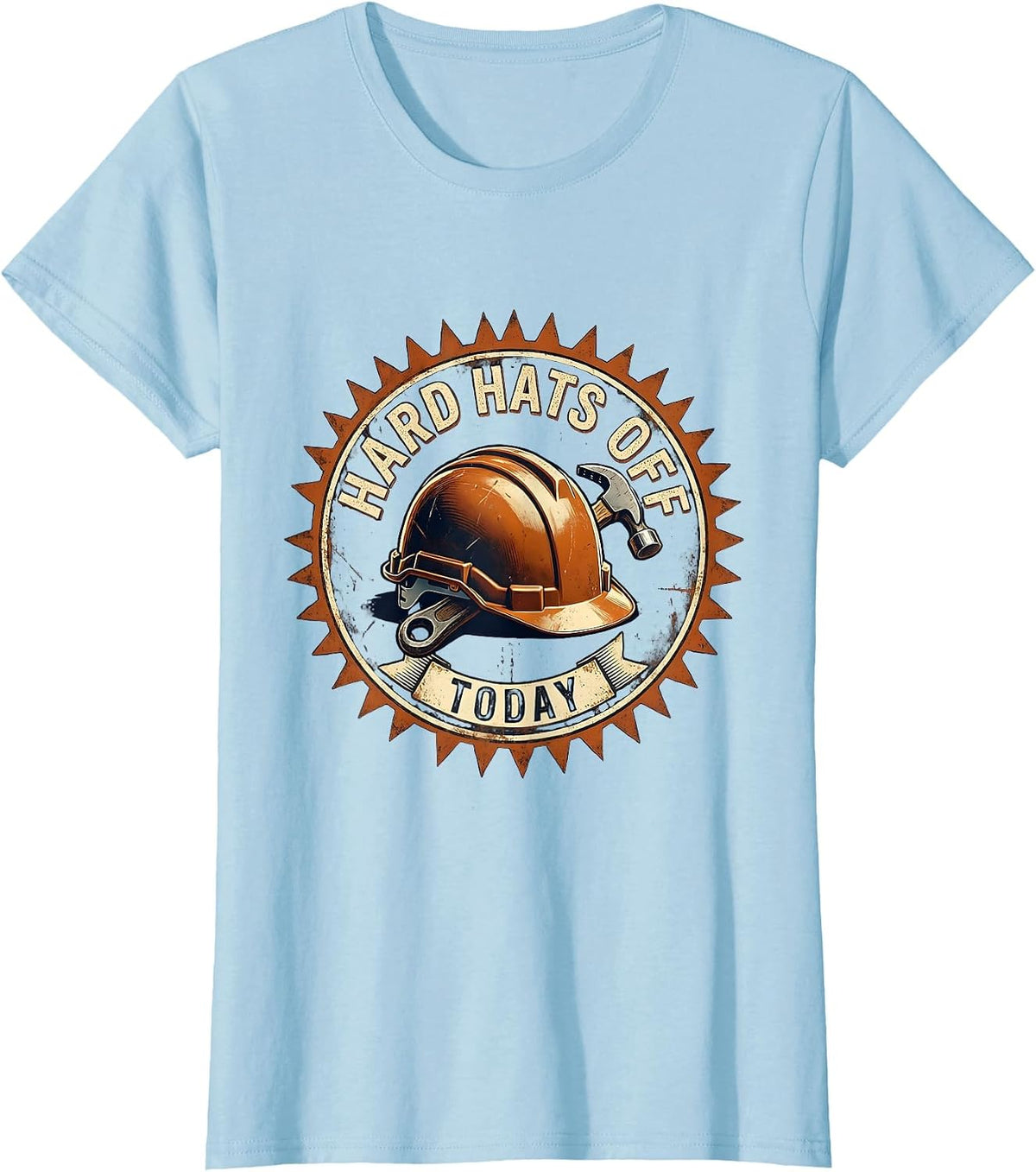 Hard Hats Off Today Labor Day Celebration Design T-Shirt - Baby Blue