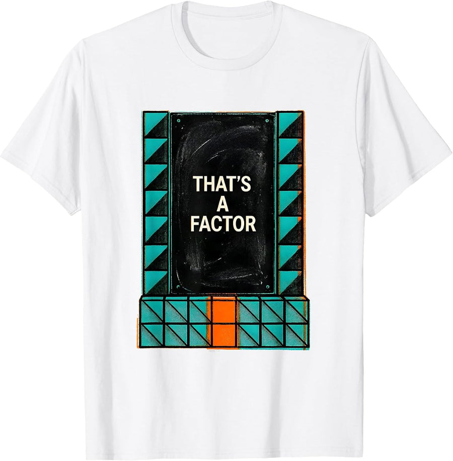 Men's That's A Factor Funny Math Teacher Math Nerd Humor T-Shirt - White