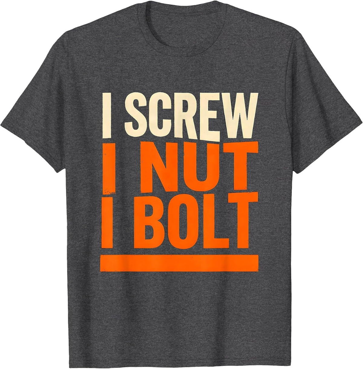 Men's I Screw I Nut I Bolt Funny Mechanic Handyman Auto Repair T-Shirt - Dark Heather Grey