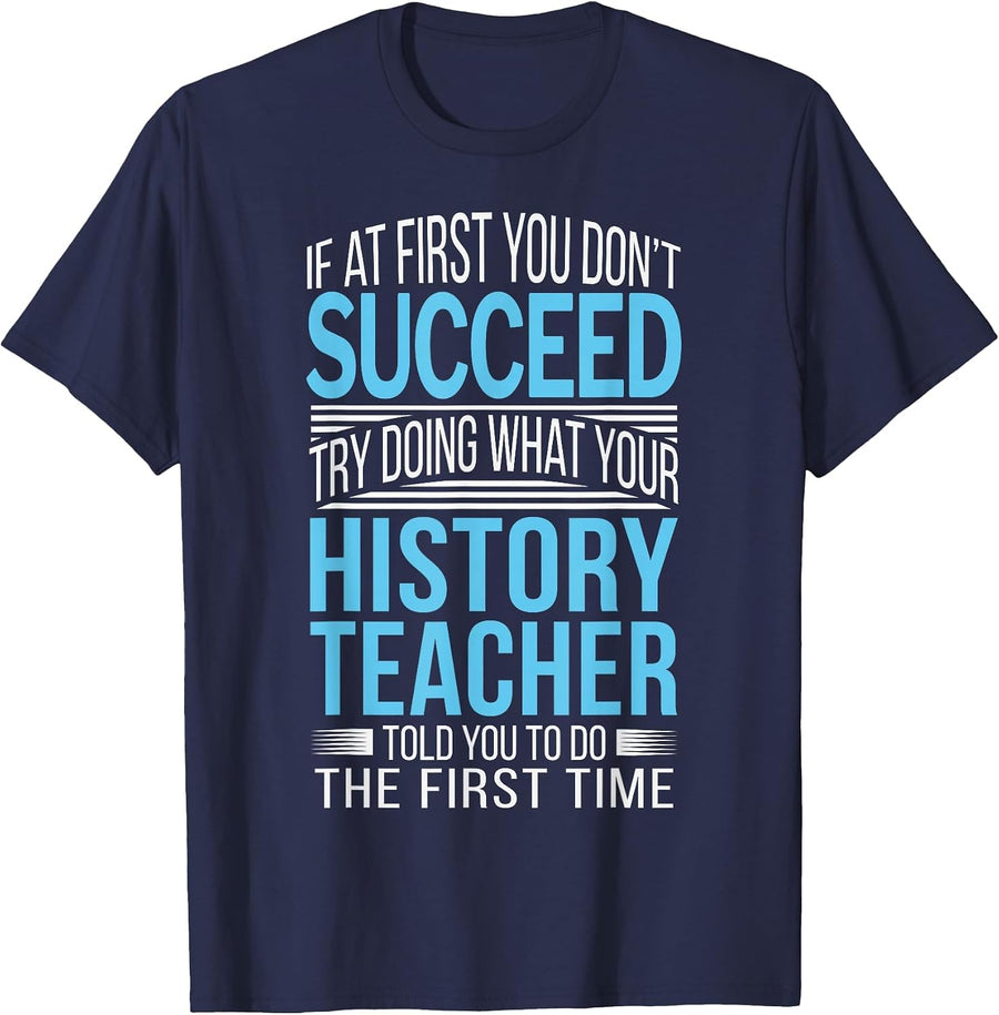 History Teacher Shirt If at First You Don't Succeed Funny T-Shirt - Navy Blue