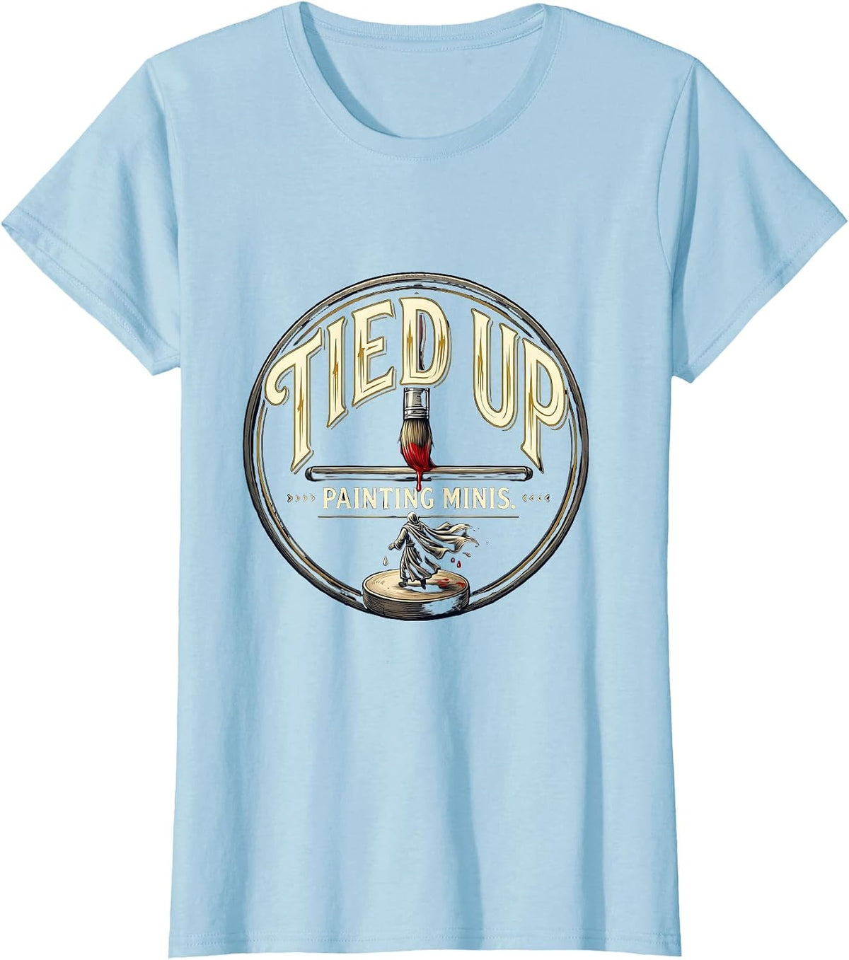 Tied Up Painting Minis Funny Artist Humor Miniature Painter T-Shirt - Baby Blue