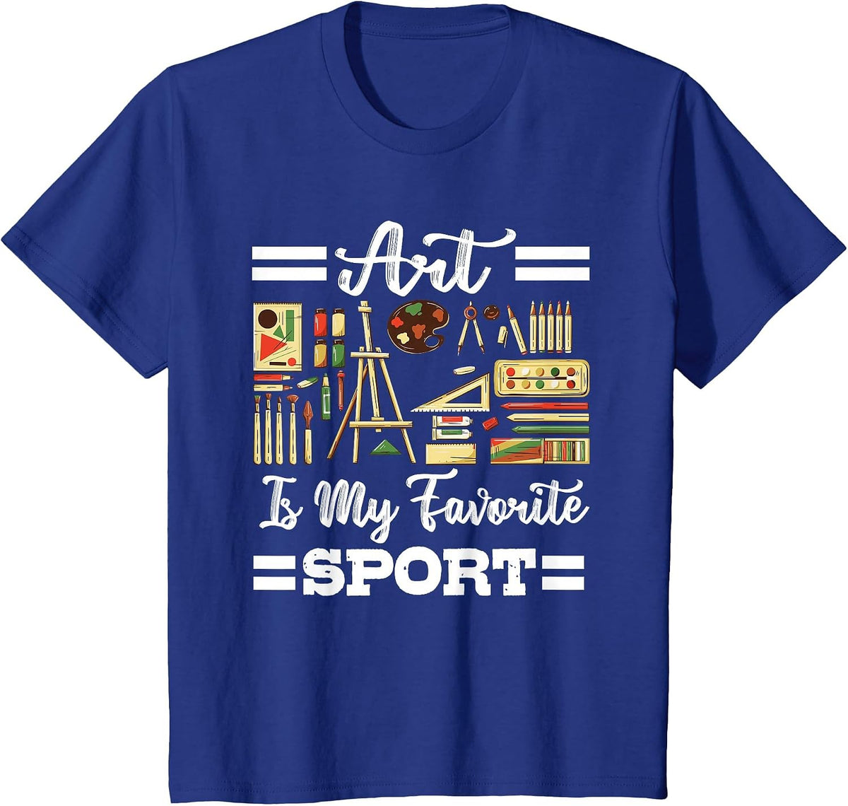 Art is My Favorite Sport Artsy Painter Artist Lover T-Shirt - Royal Blue
