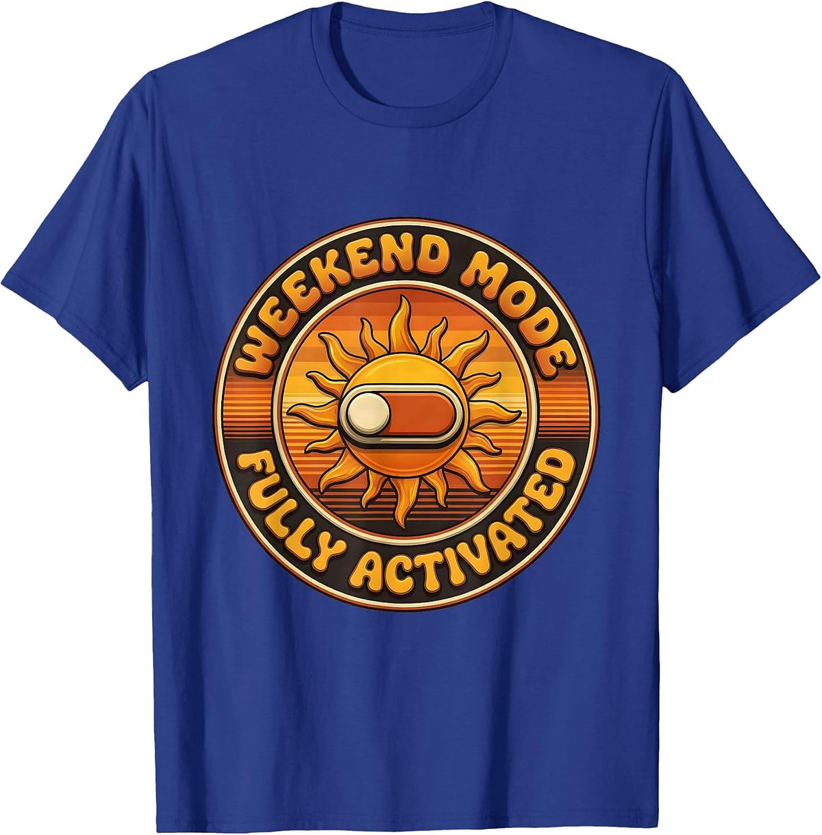 Weekend Mode Fully Activated Labor Day Design T-Shirt - Royal Blue