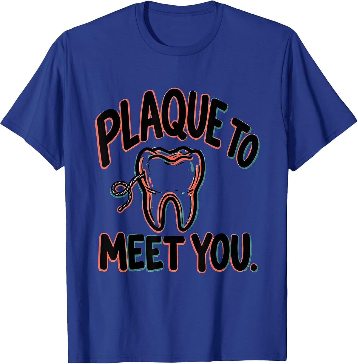 Men's Plaque To Meet You Funny Dental Hygienist Humor T-Shirt - Royal Blue