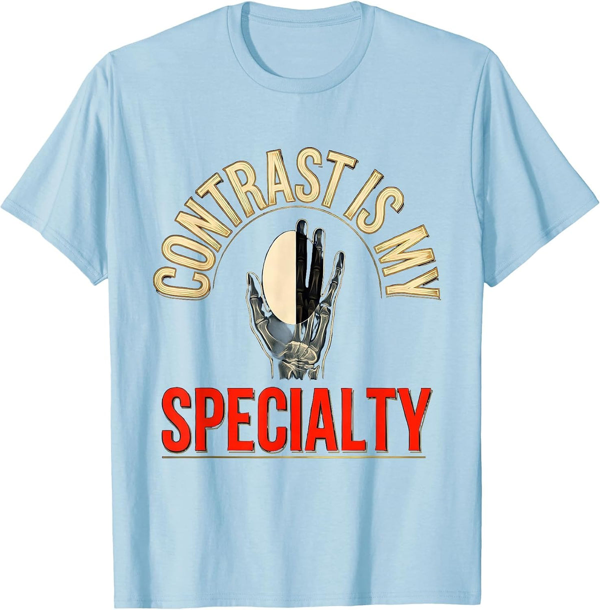 Men's Contrast Is My Specialty Radiology Tech X-ray CT MRI Humor T-Shirt - Baby Blue
