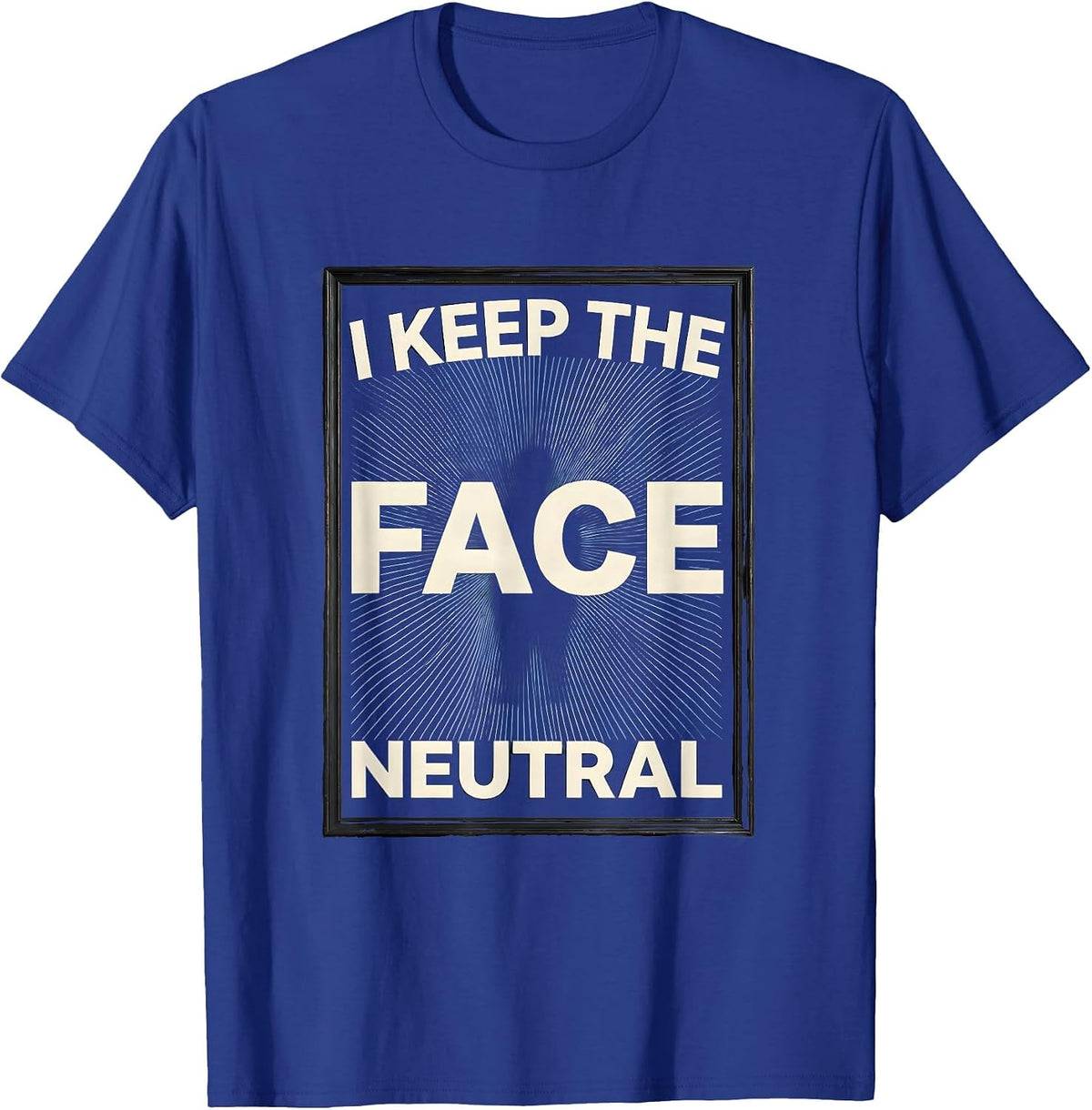 Men's I Keep The Face Neutral Funny Mammography Tech Sonographer T-Shirt - Royal Blue