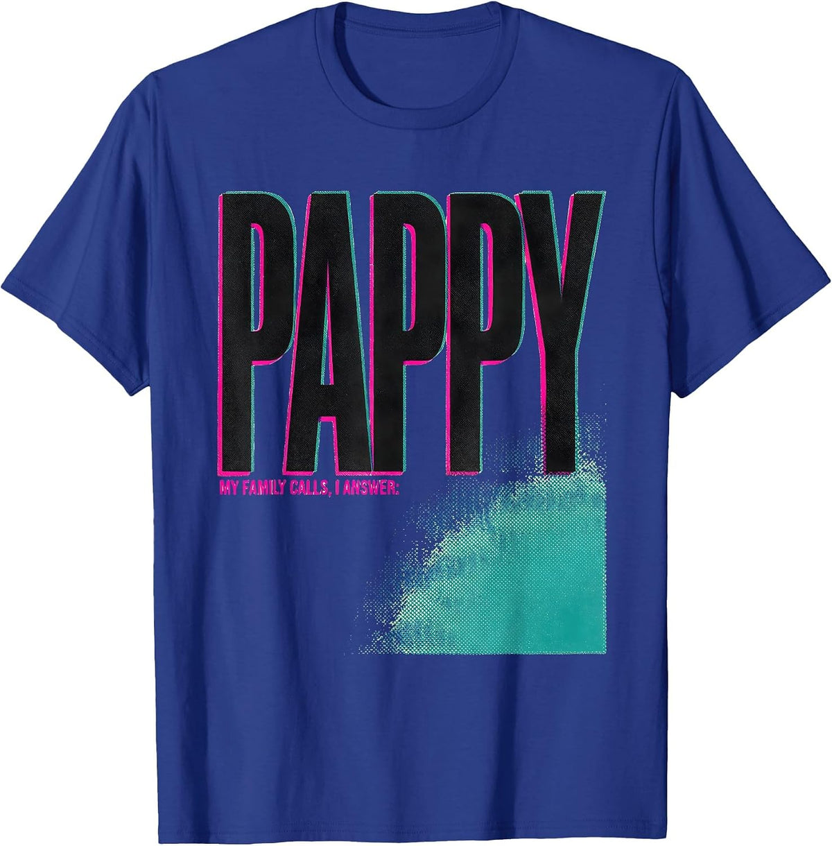 My Family Calls I Answer Pappy Funny Grandfather Family T-Shirt - Royal Blue