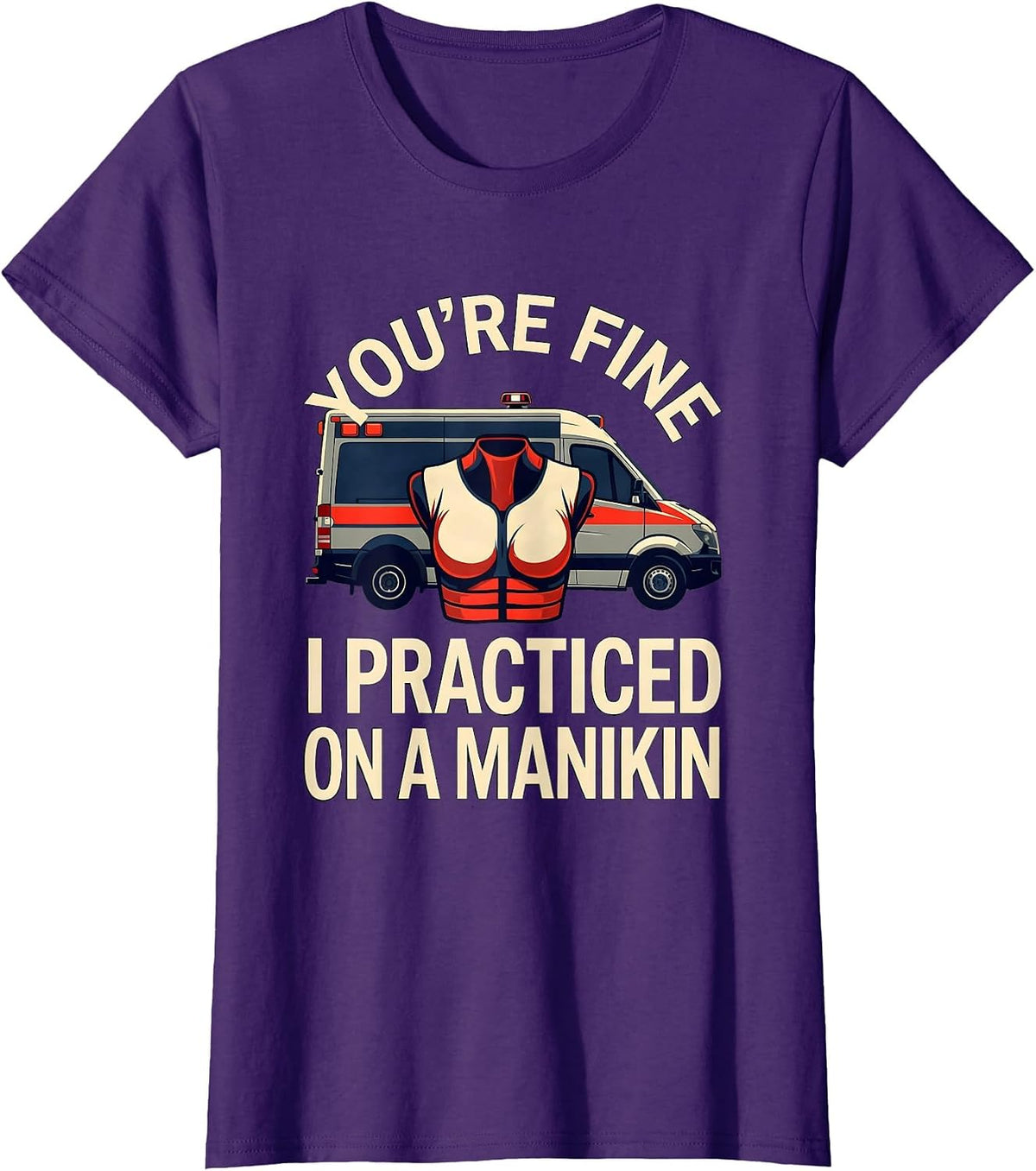 Women's You're Fine, I Practiced On A Manikin Funny EMT Paramedic T-Shirt - Purple