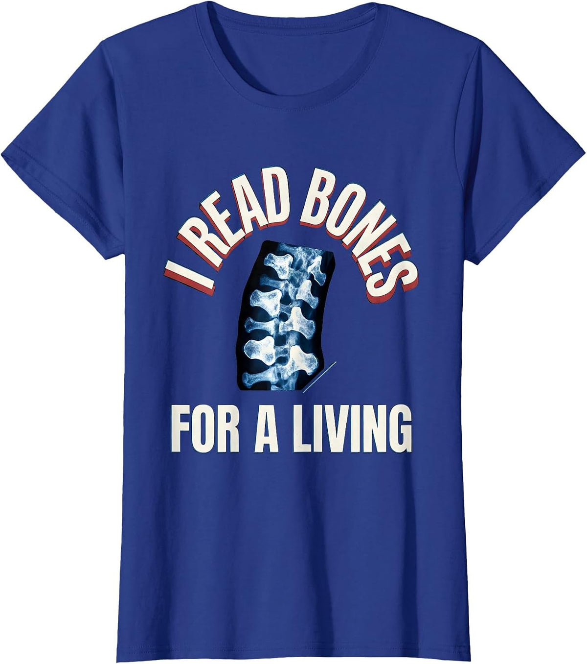Women's I Read Bones For A Living Funny Radiology Tech Humor T-Shirt - Royal Blue