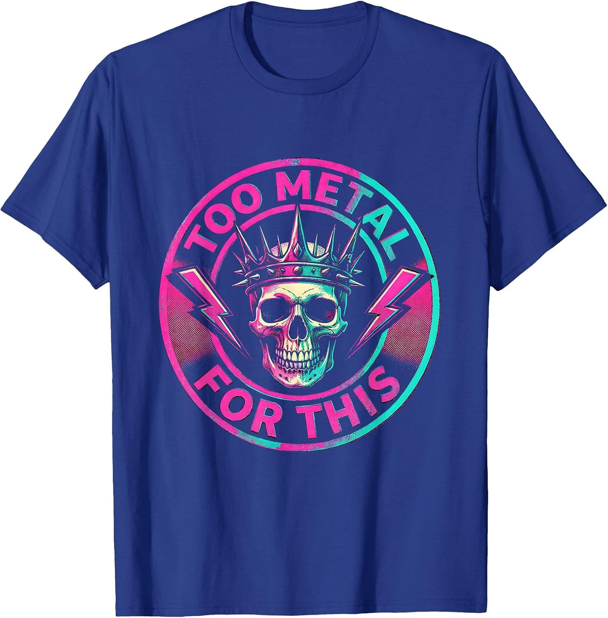 Too Metal For This Bold Rock Graphic Design T-Shirt - Royal Blue