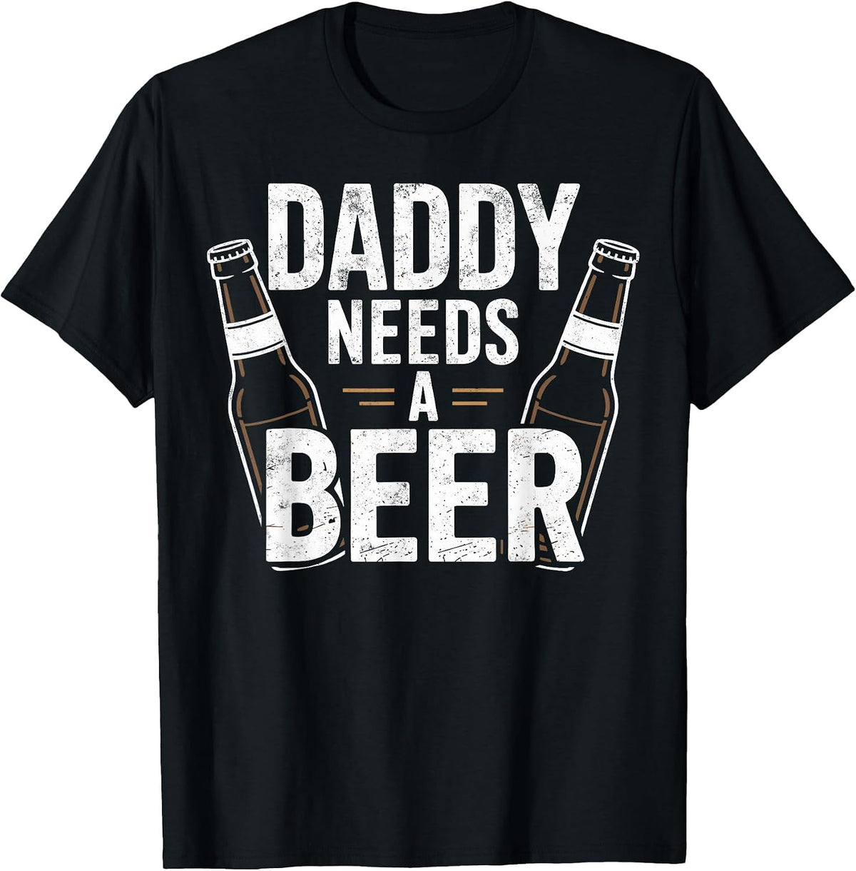 Daddy Needs a Beer Funny Dad Beer Lover Tee Drinking Joke T-Shirt - Black