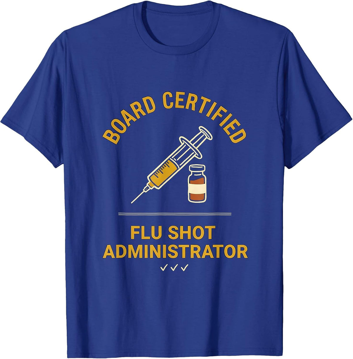 Board Certified Flu Shot Administrator Funny Pharmacy T-Shirt - Royal Blue