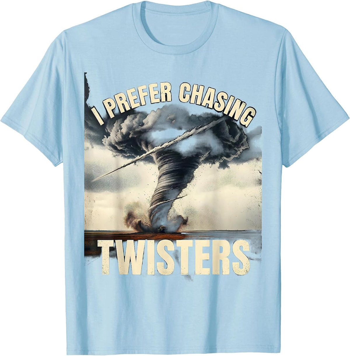 Men's I Prefer Chasing Twisters Distressed Storm Chaser T-Shirt - Baby Blue