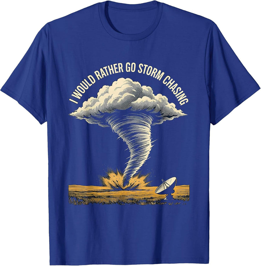 I Would Rather Go Storm Chasing Funny Tornado Chaser T-Shirt - Royal Blue