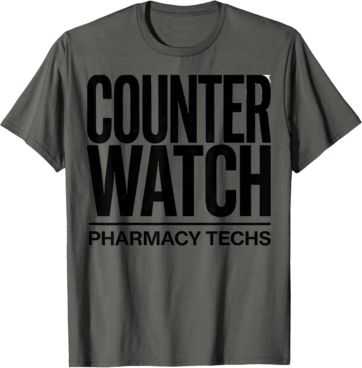 Counter Watch Pharmacy Techs Funny Pharmacy Tech Humor T-Shirt - Asphalt Grey
