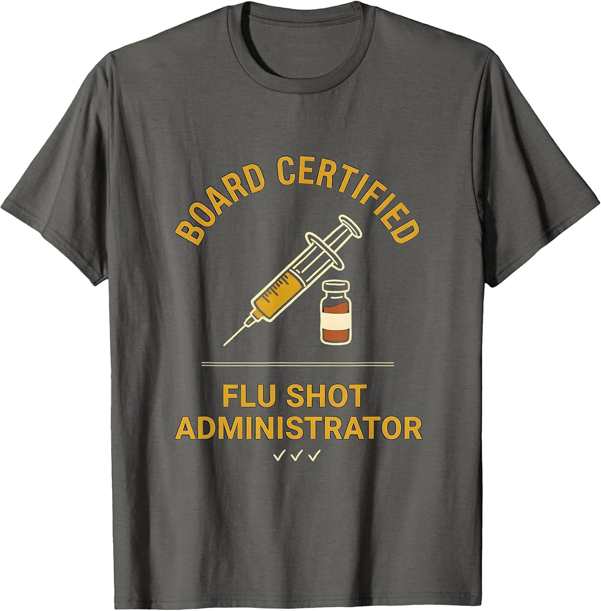 Board Certified Flu Shot Administrator Funny Pharmacy T-Shirt - Asphalt Grey