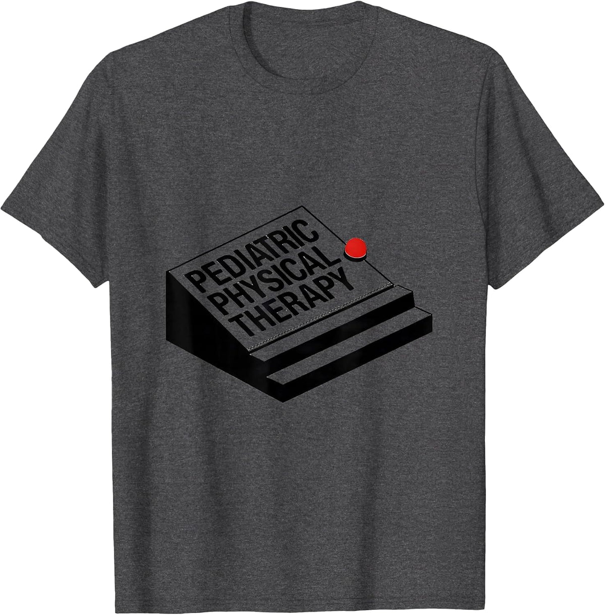 Pediatric Physical Therapy Funny Physical Therapist PT T-Shirt - Dark Heather Grey