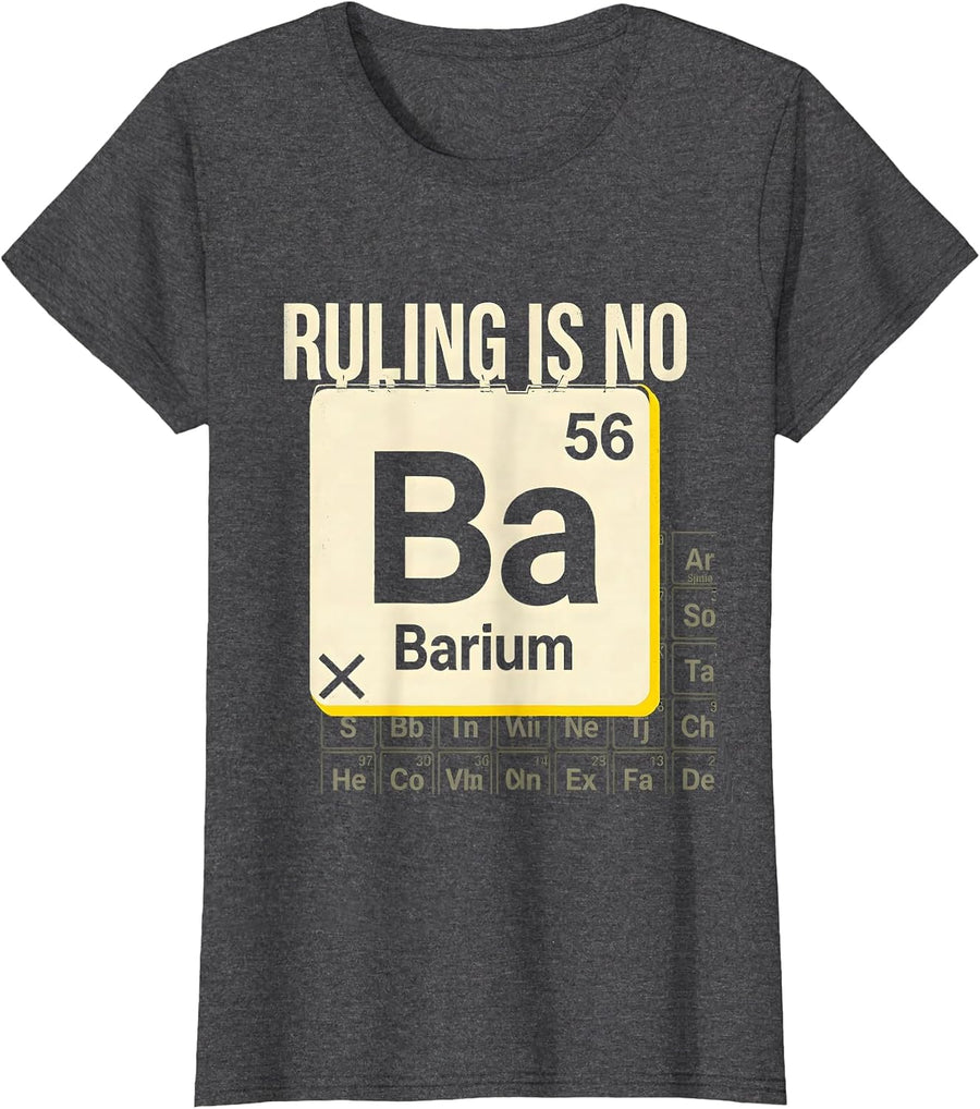 Women's Barium: Ruling Is No Stencil Graphic Funny Chemistry Teacher T-Shirt - Dark Heather Grey