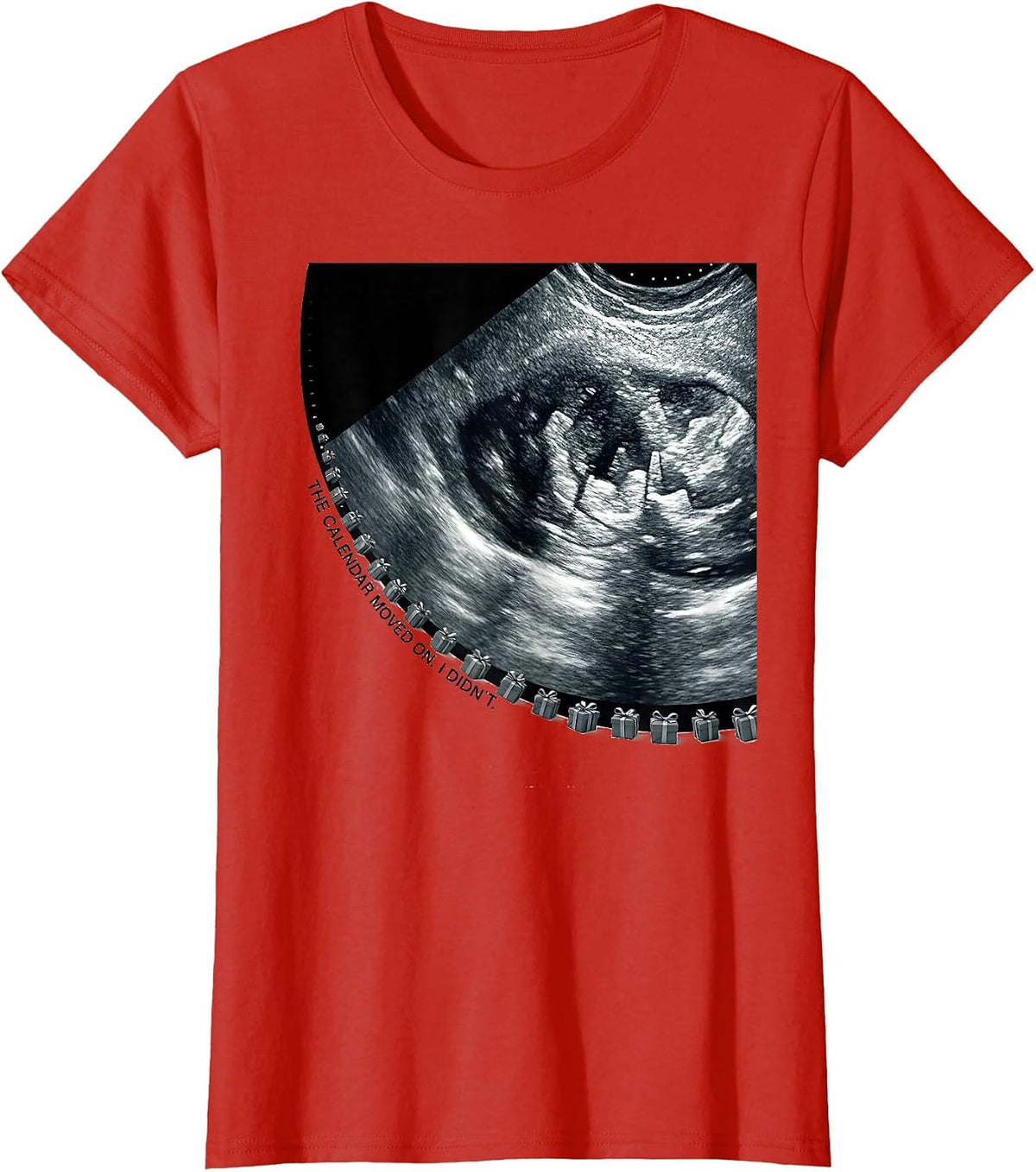 Women's The Calendar Moved On. I Didn't. Funny Sonographer T-Shirt - Red