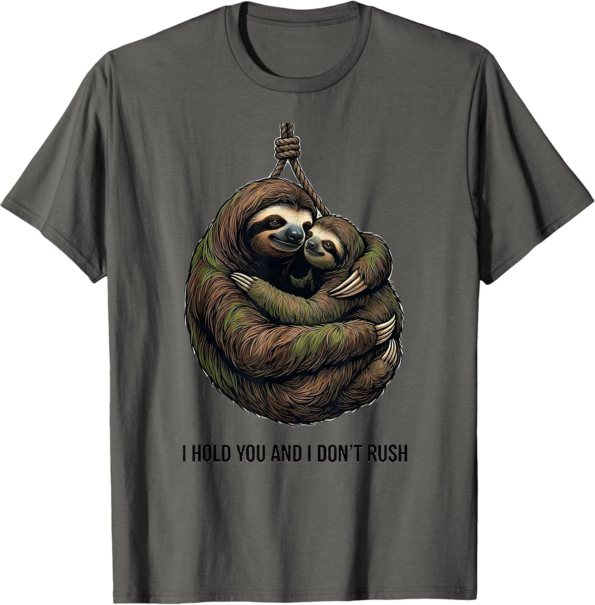 Men's I Hold You And I Don't Rush Funny Sloth Lover Gift T-Shirt - Asphalt Grey