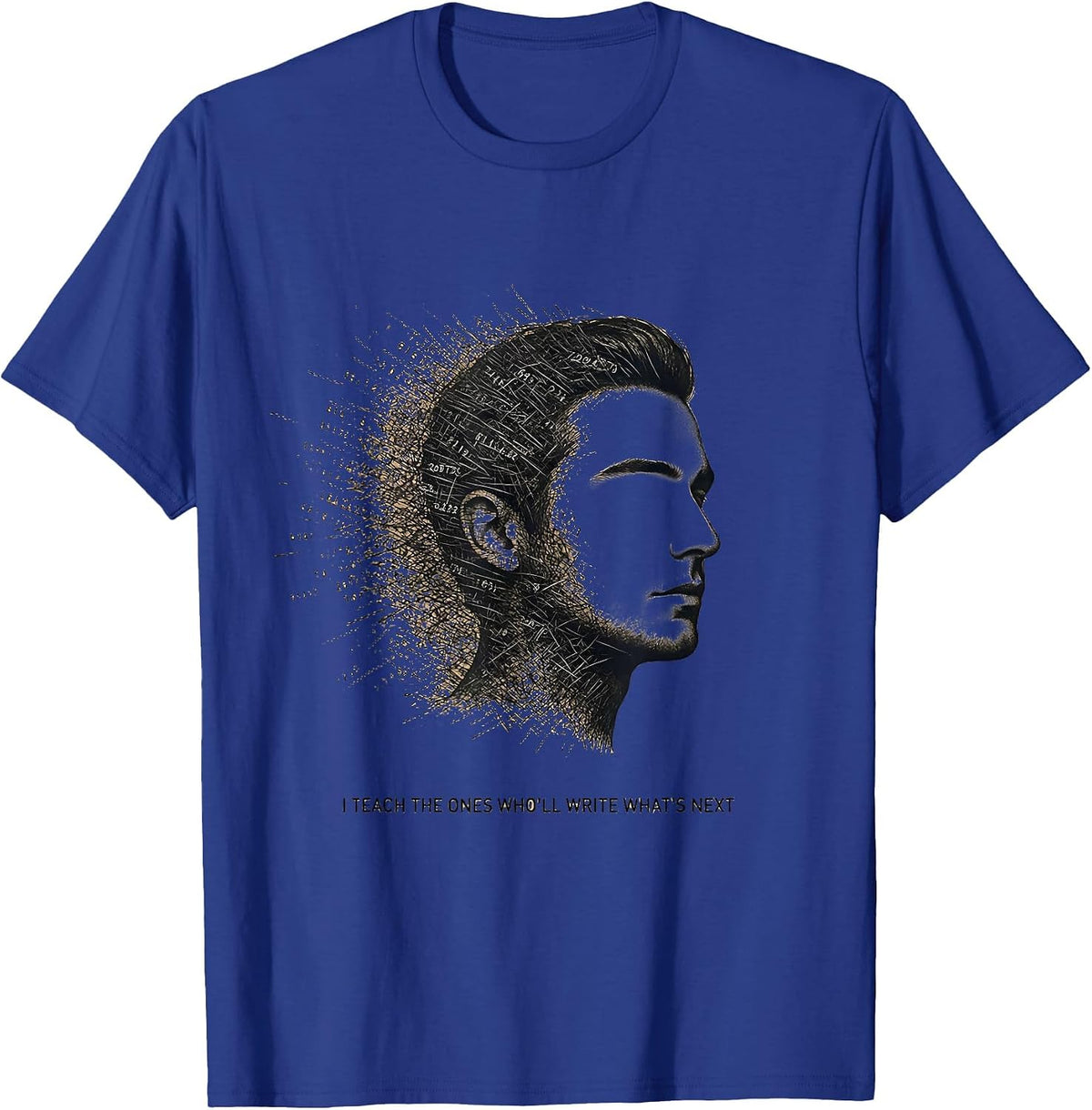 Men's I Teach The Ones Who'll Write What's Next History Teacher T-Shirt - Royal Blue