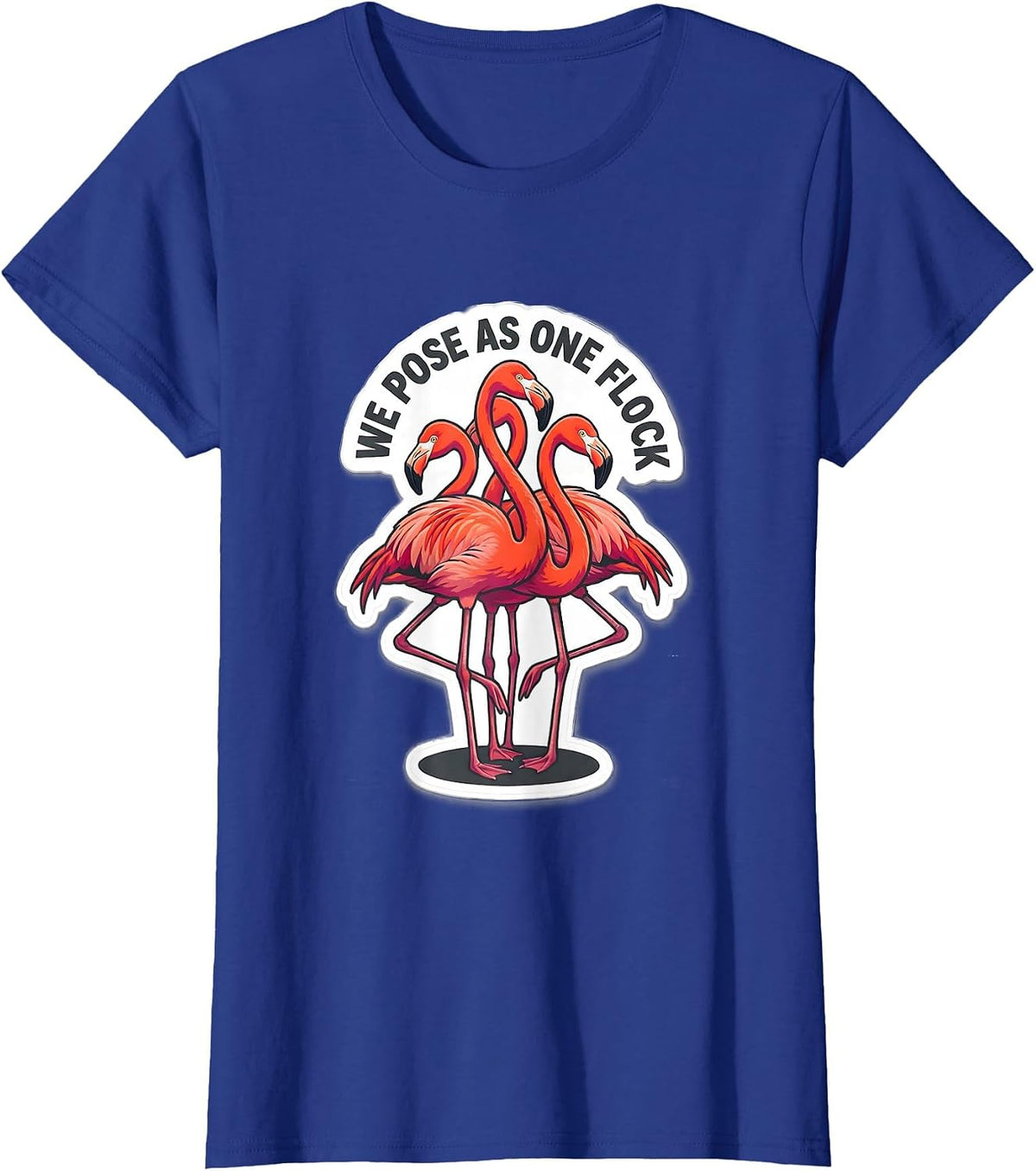 Women's We Pose As One Flock Funny Flamingo Animal Humor Bird Lover T-Shirt - Royal Blue