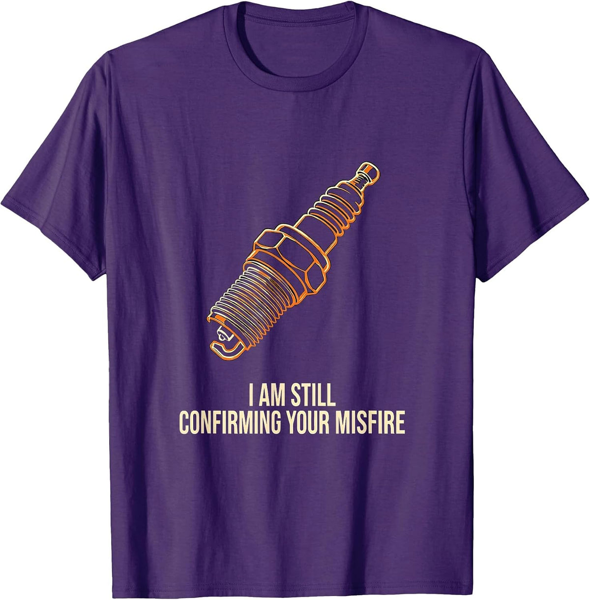 I Am Still Confirming Your Misfire Funny Mechanic Auto T-Shirt - Purple