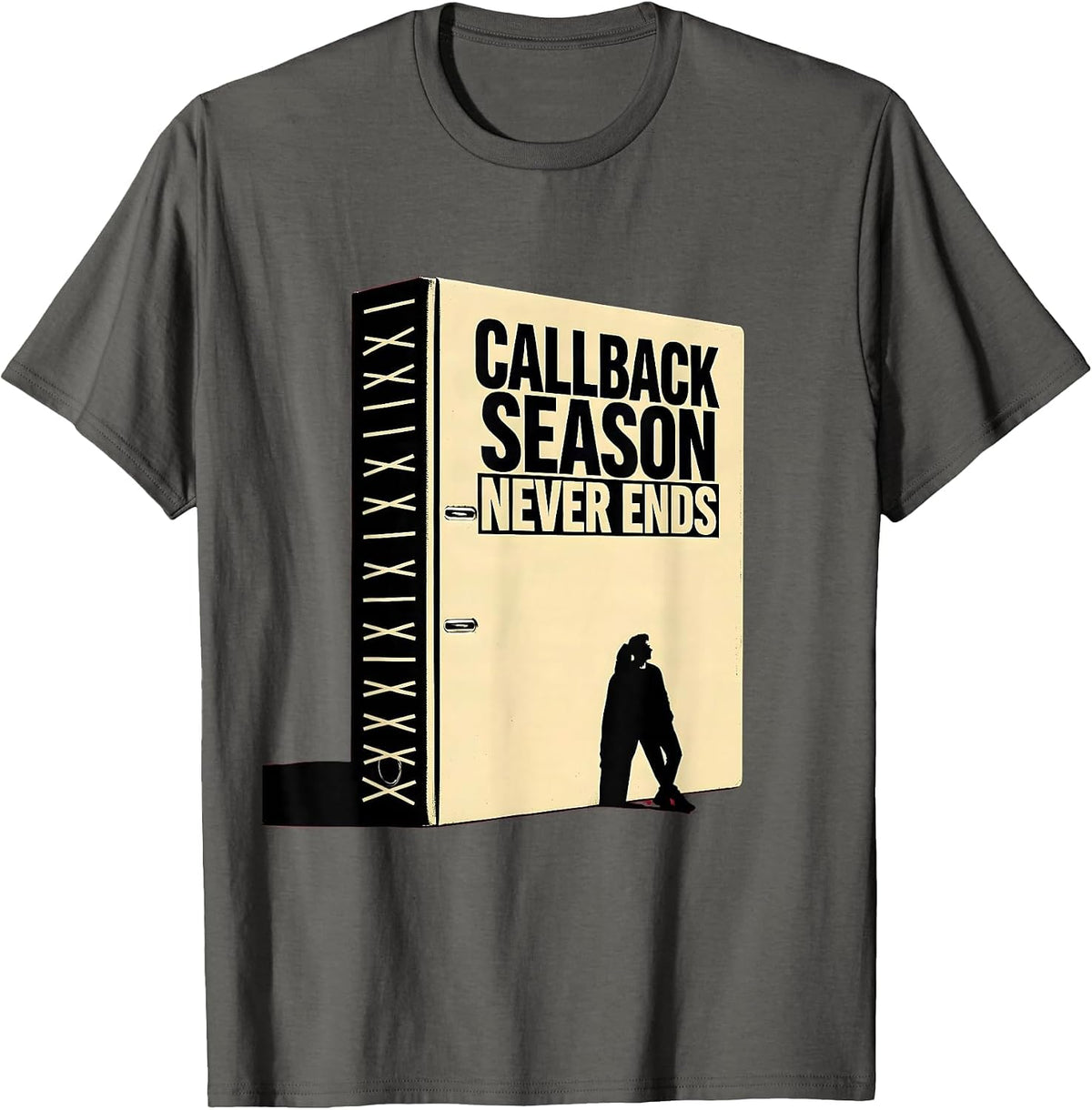 Men's Callback Season Never Ends Funny Theater Kid Musical Life T-Shirt - Asphalt Grey