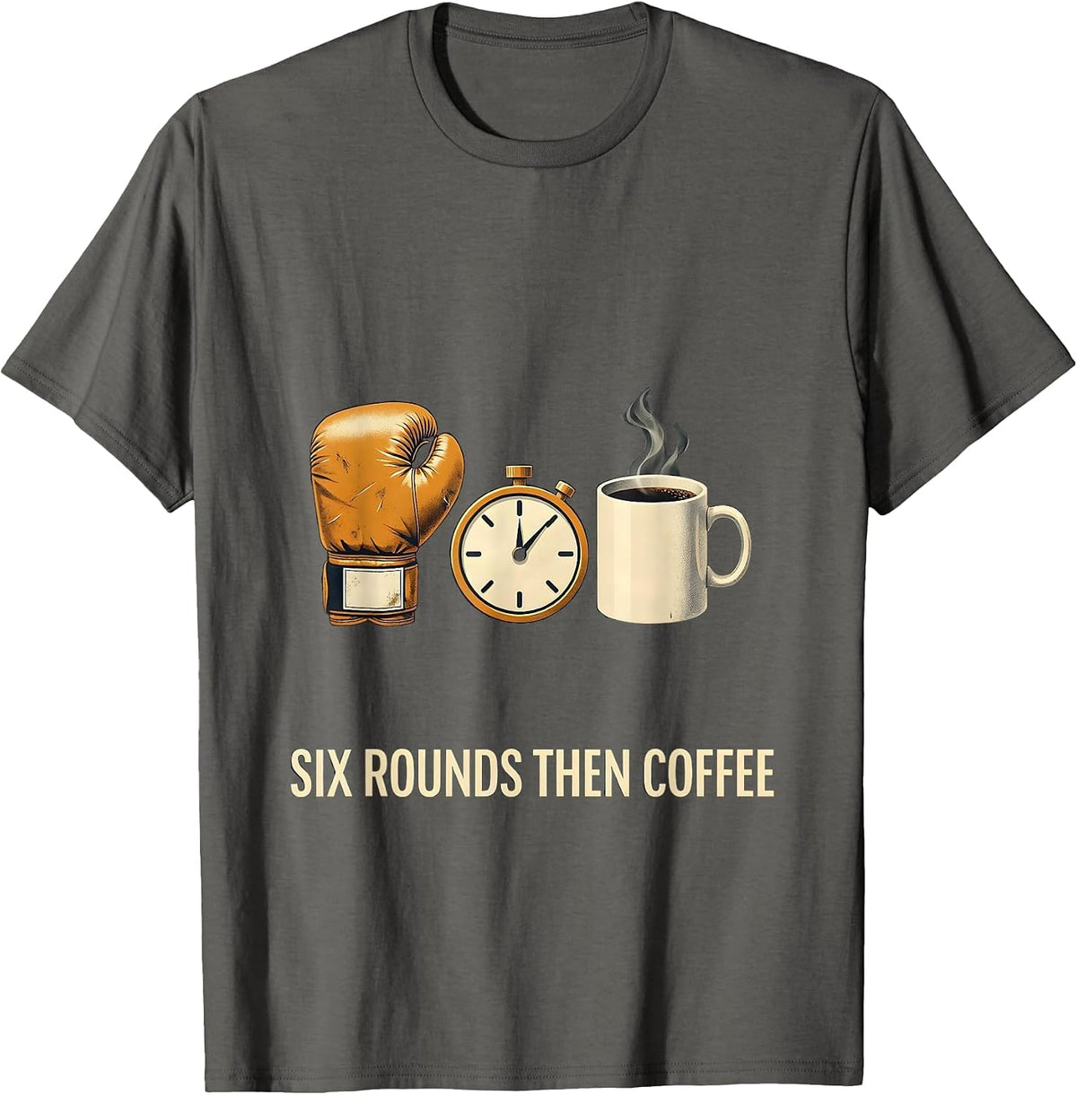 Six Rounds Then Coffee Editorial Boxing Gym Fighter Humor T-Shirt - Asphalt Grey