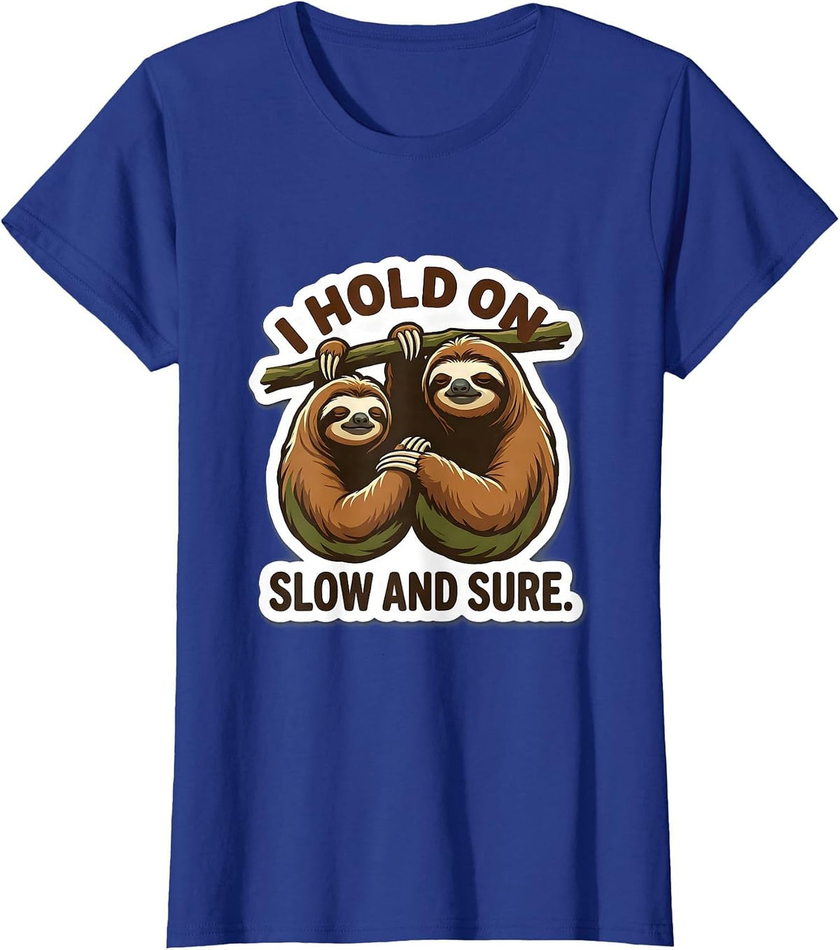 Women's I Hold On Slow And Sure Funny Sloth Lover Gift T-Shirt - Royal Blue