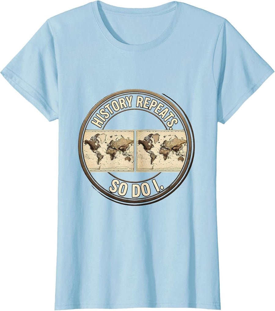 Women's History Repeats So Do I Funny History Teacher Back To School T-Shirt - Baby Blue