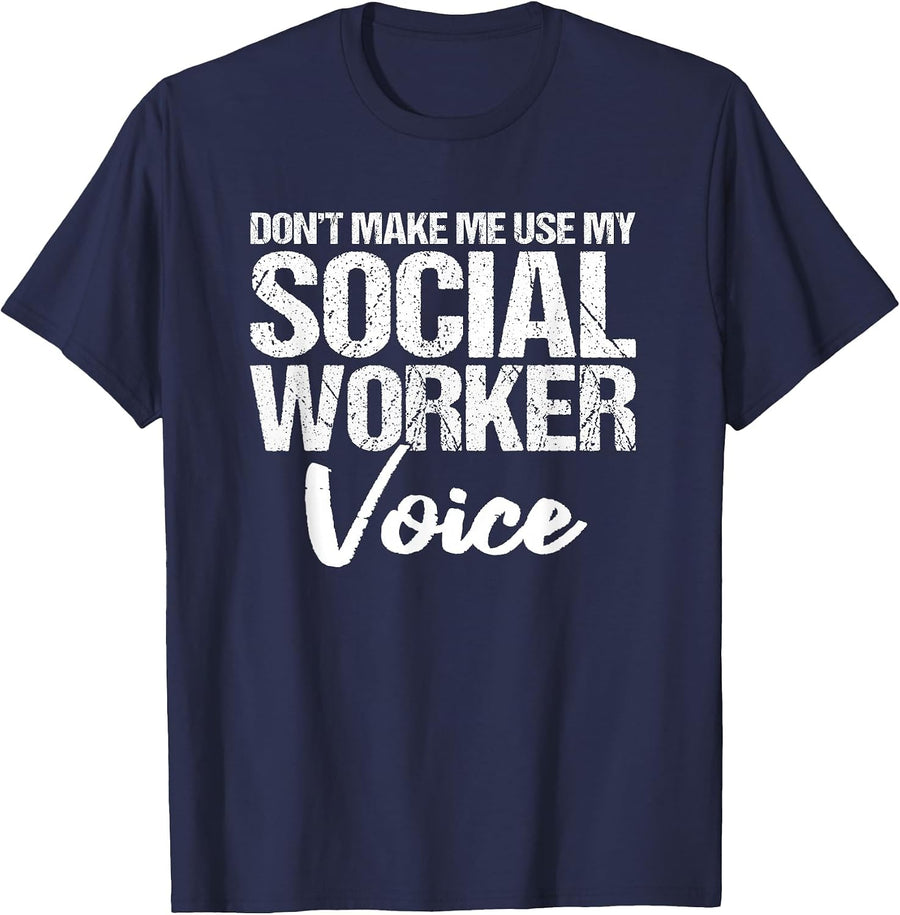 Don't Make Me Use My Social Worker Voice for Men Women T-Shirt - Navy Blue