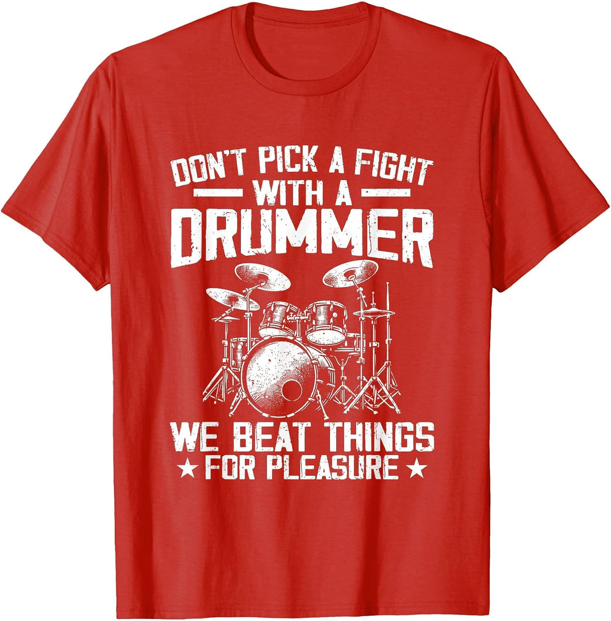 Don't Pick A Fight with A Drummer We Beat Things for Fun T-Shirt - Red