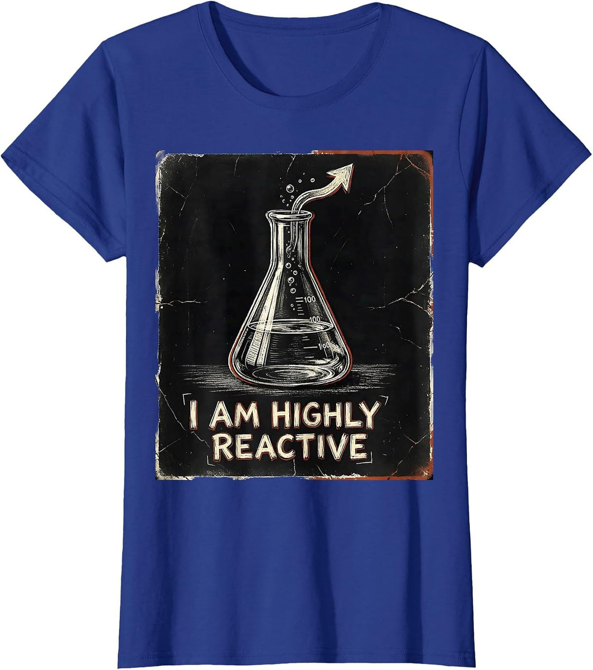 Women's I Am Highly Reactive Distressed Science Pun Chemistry T-Shirt - Royal Blue