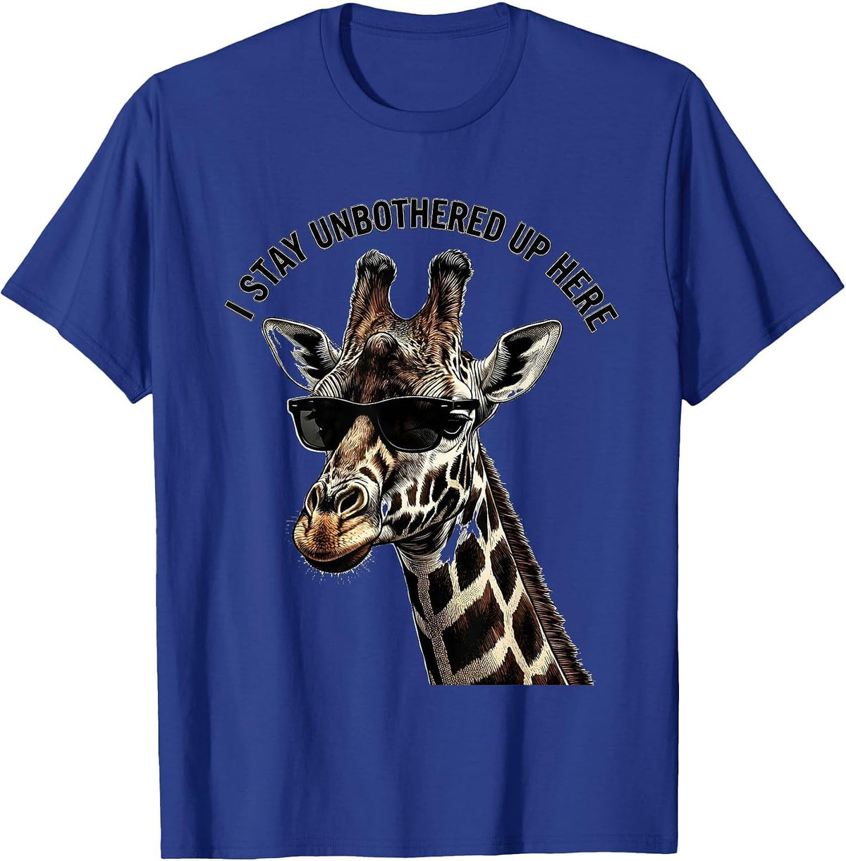 I Stay Unbothered Up Here Funny Giraffe Sunglasses Safari T-Shirt - Royal Blue