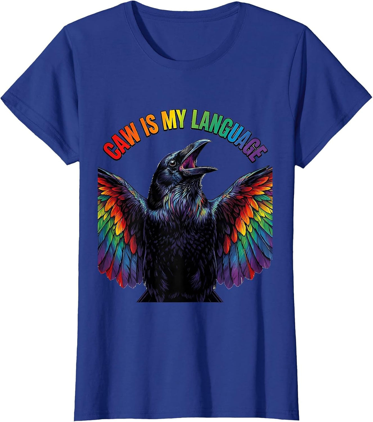 Women's Caw Is My Language Crow Bird Lover Design T-Shirt - Royal Blue