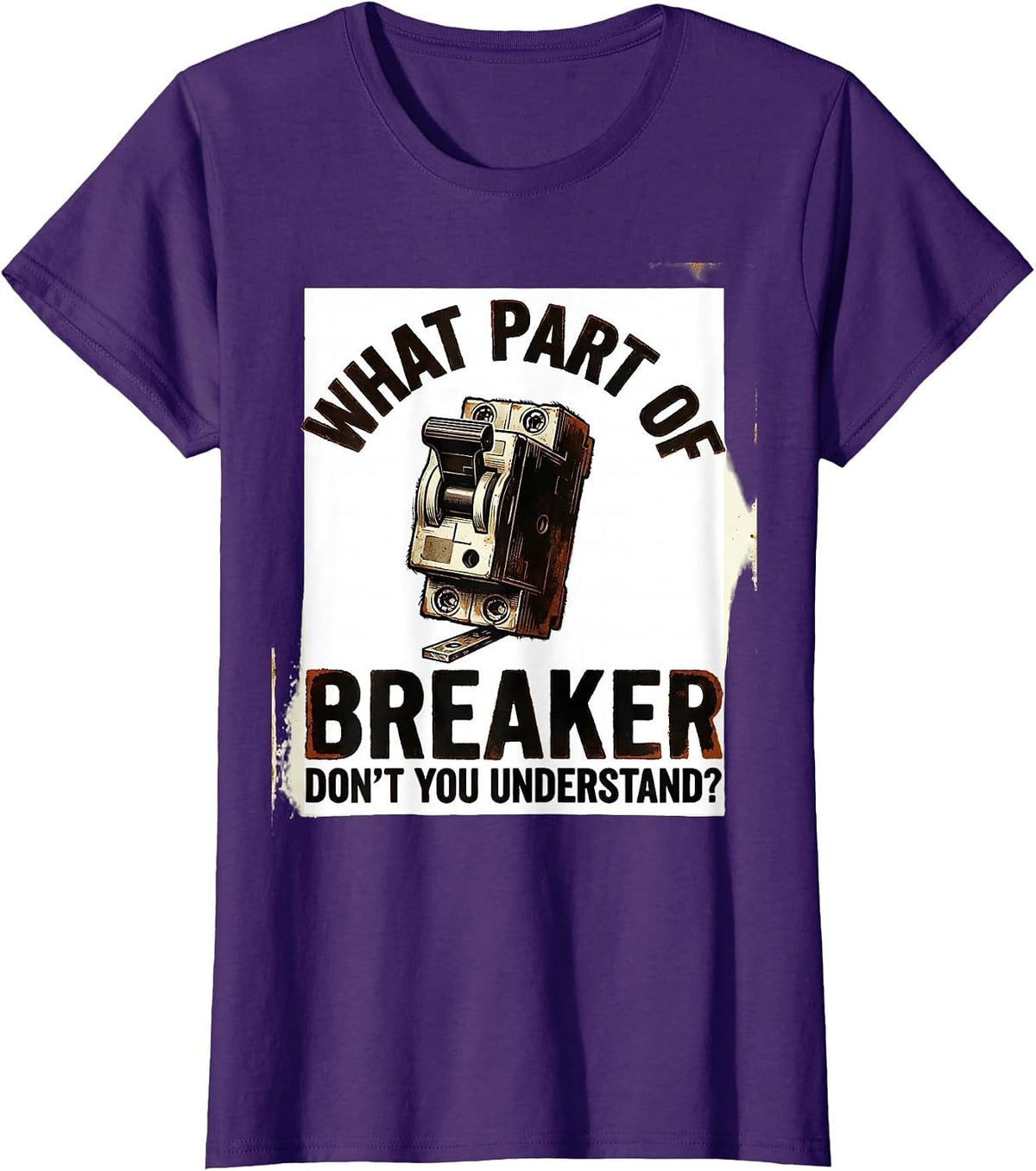 Women's What Part Of Breaker Don't You Understand? Funny Electrician T-Shirt - Purple