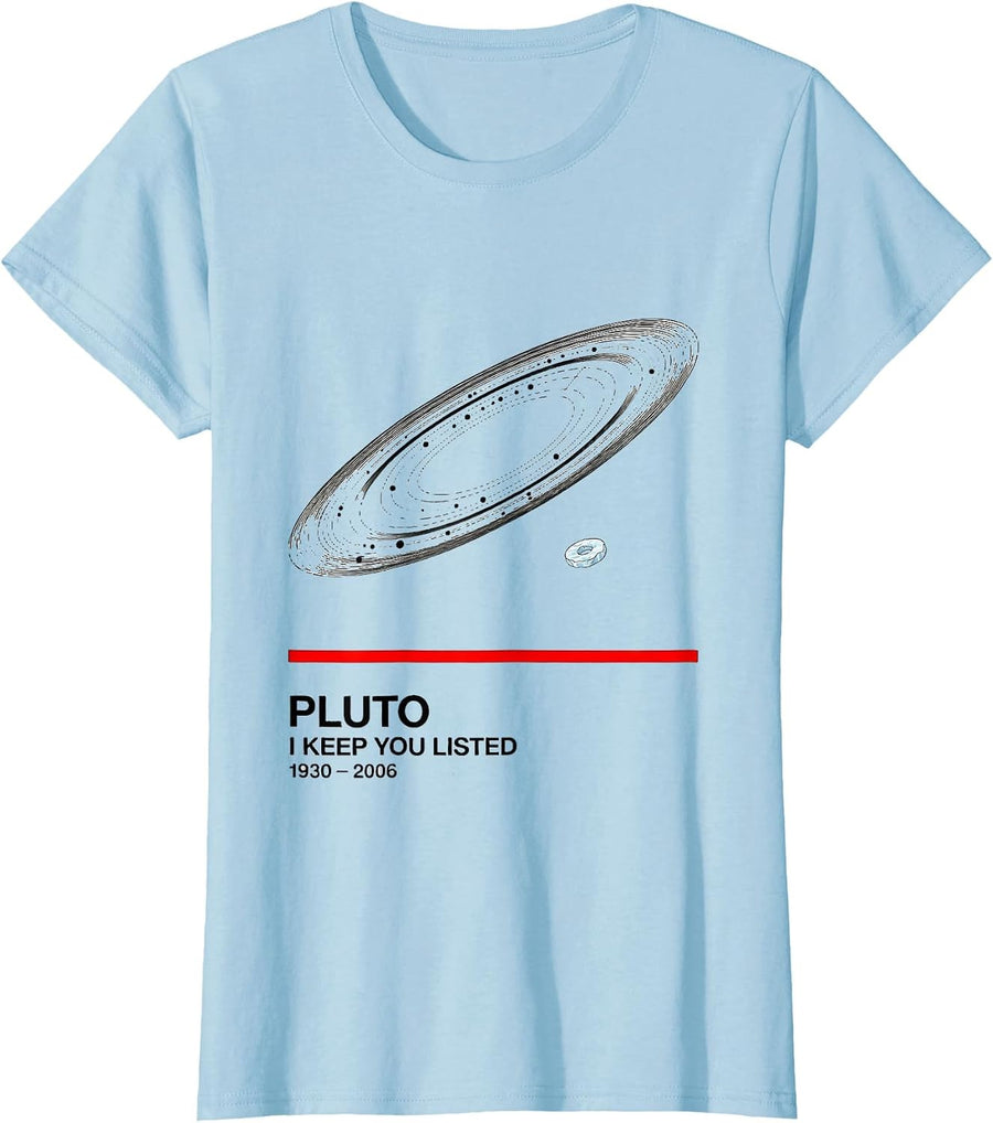 Women's Pluto, I Keep You Listed 1930–2006 Funny Astronomy Space T-Shirt - Baby Blue