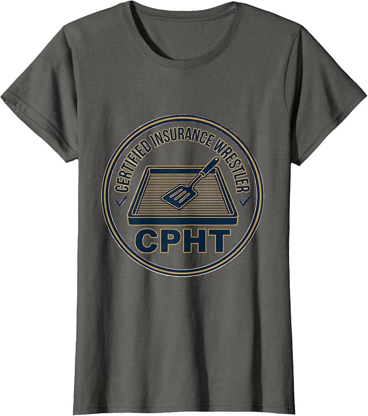Women's Certified Insurance Wrestler, CPhT Funny Pharmacy Tech T-Shirt - Asphalt Grey