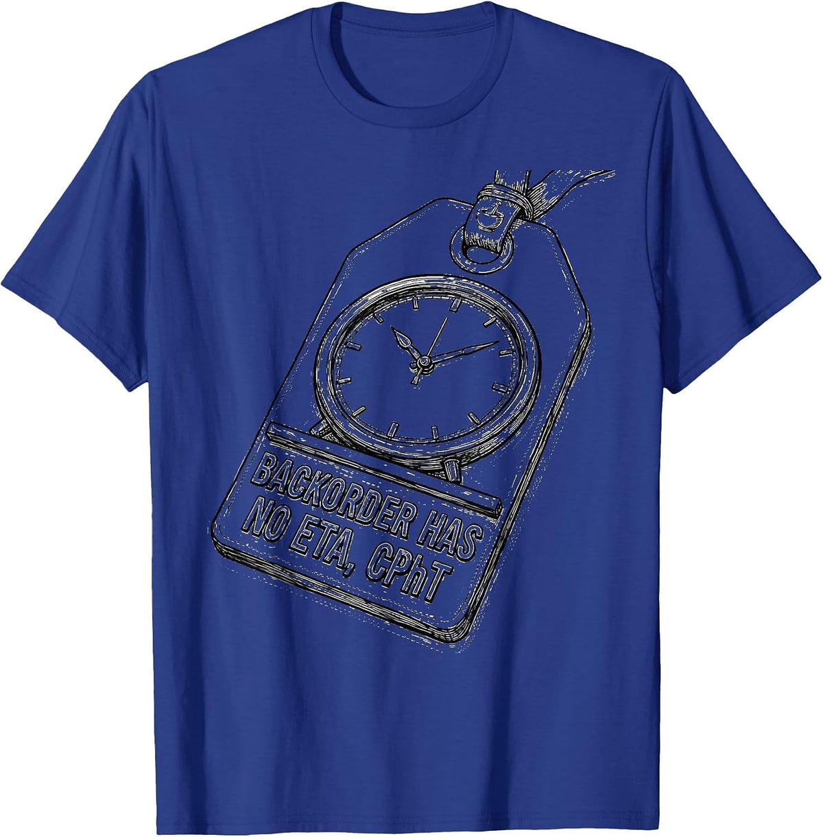 Backorder Has No ETA CPhT Funny Pharmacy Tech Humor T-Shirt - Royal Blue