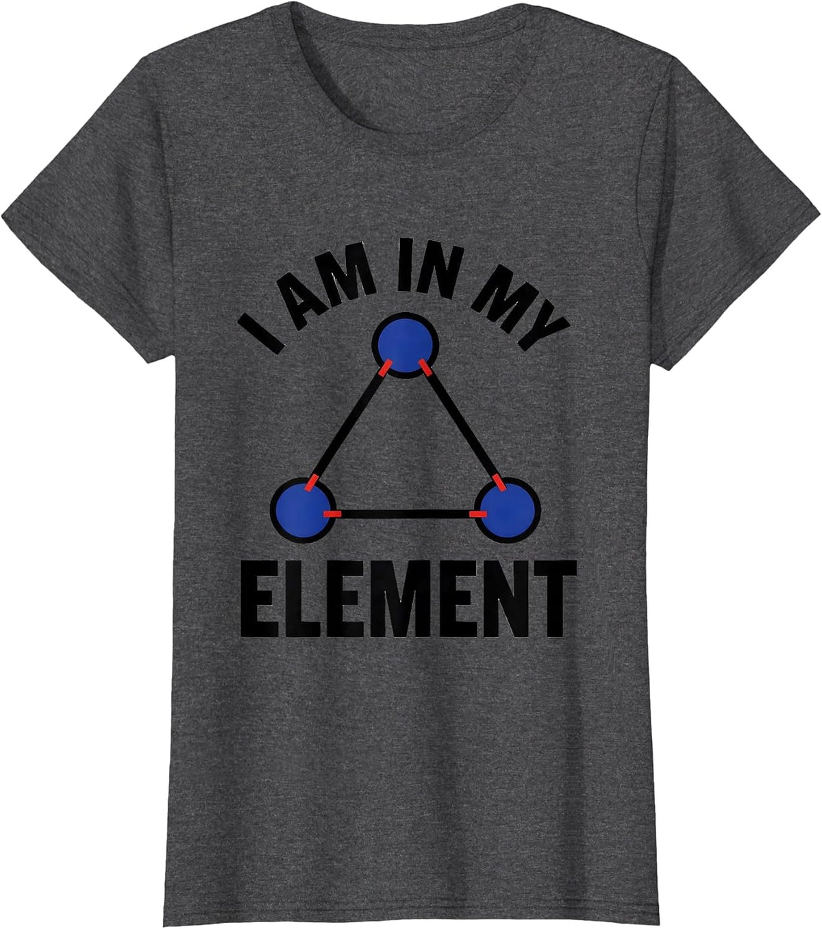Women's I Am In My Element Geometric Chemistry Nerd Humor Science T-Shirt - Dark Heather Grey