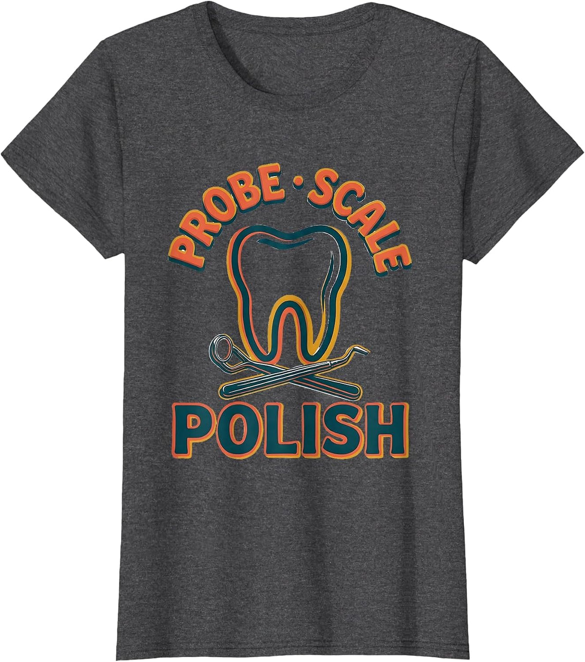 Women's Probe Scale Polish Retro Dental Hygienist Humor T-Shirt - Dark Heather Grey
