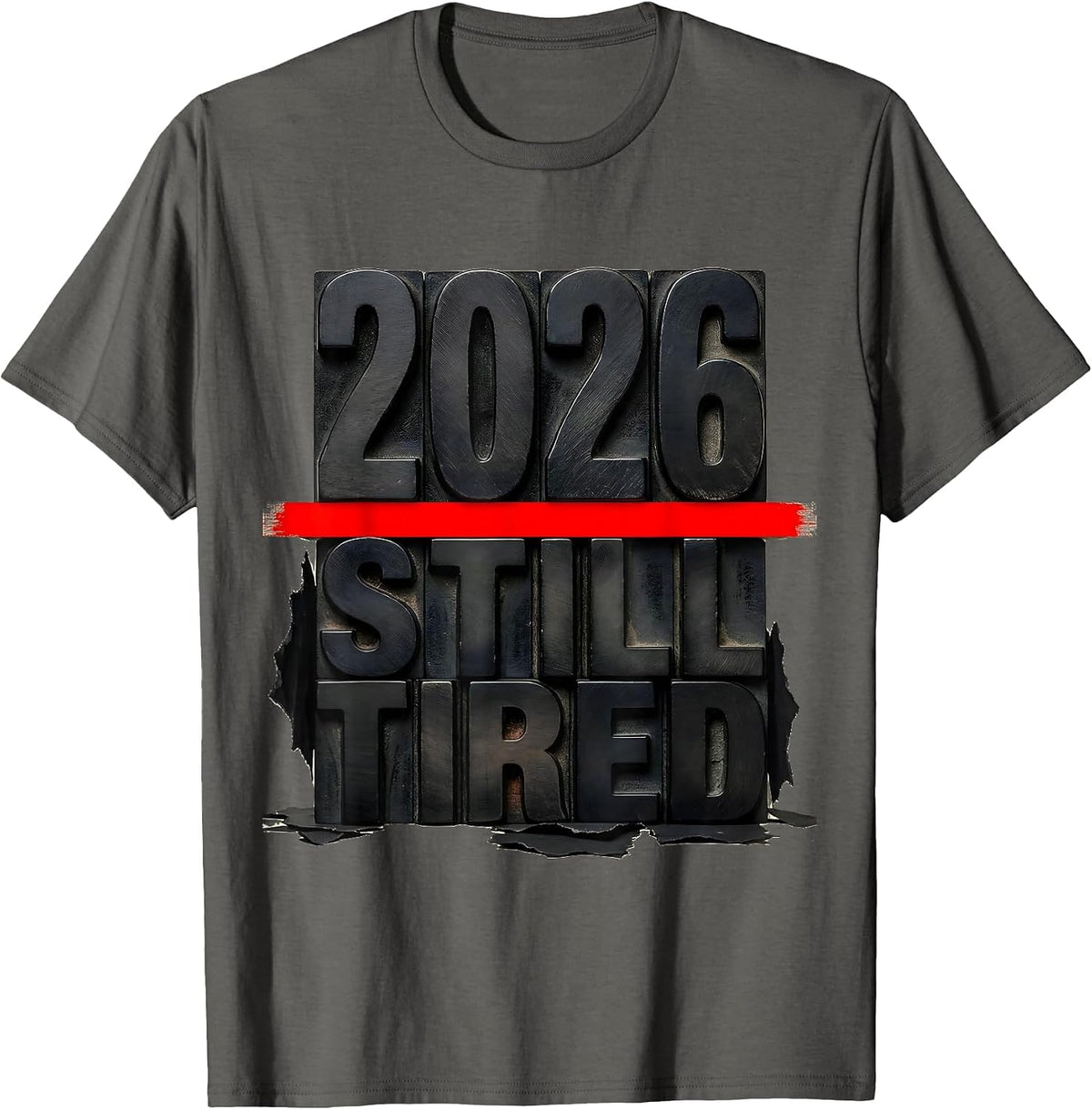 Men's 2026 Still Tired Funny Sarcastic Holiday Humor T-Shirt - Asphalt Grey