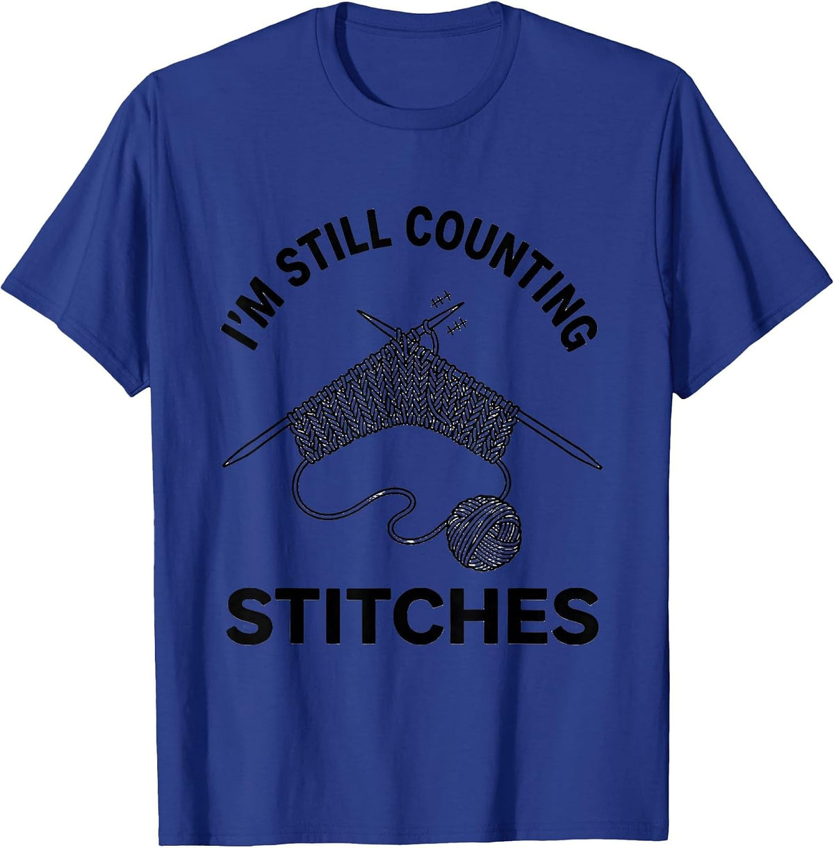 Men's I'm Still Counting Stitches Funny Knitting Humor Knitter T-Shirt - Royal Blue