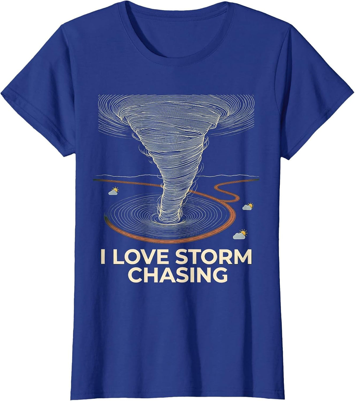 Women's I Love Storm Chasing Funny Tornado Chaser Weather Enthusiast T-Shirt - Royal Blue