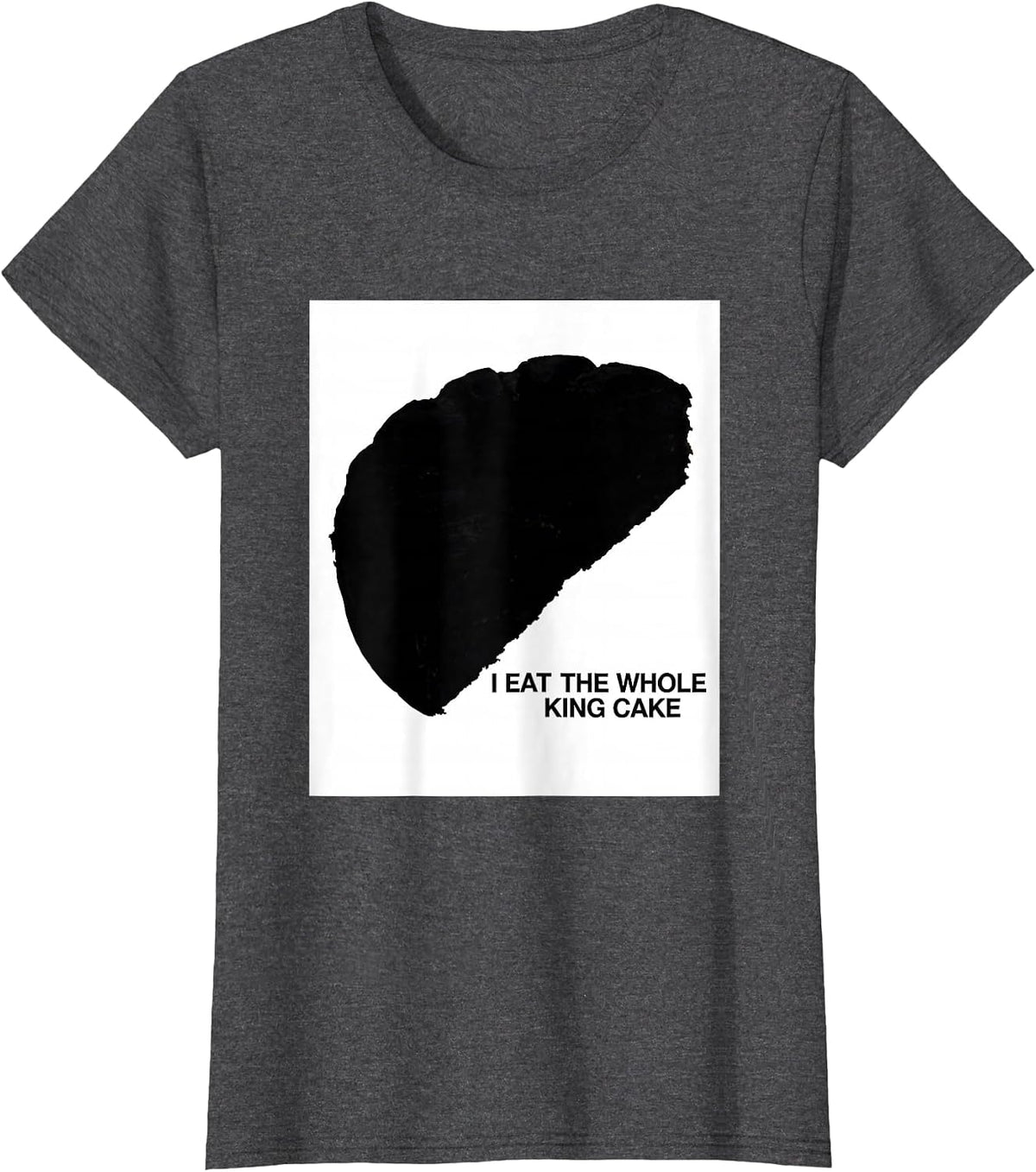 Women's I Eat The Whole King Cake Funny Mardi Gras Carnival Party T-Shirt - Dark Heather Grey