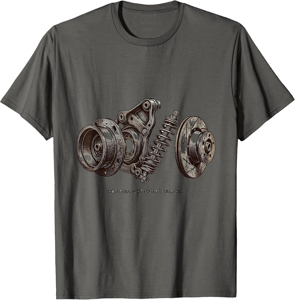 No I Still Have Parts To Install Funny Car Guy Mechanic T-Shirt - Asphalt Grey