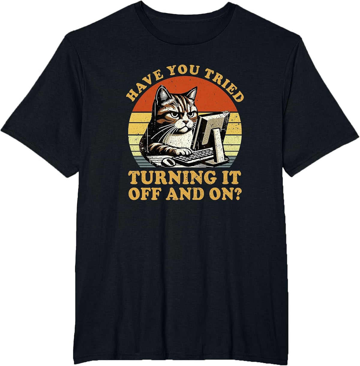 Have You Tried Turning It Off and On Tech-Support Humor Cat T-Shirt - Black